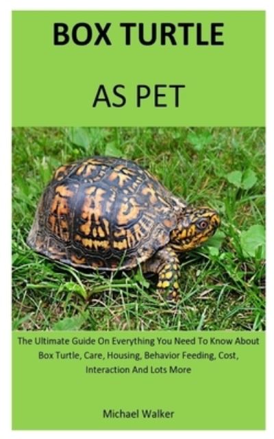 Box Turtle As Pet - Michael Walker - Książki - Independently Published - 9781700071729 - 15 października 2019