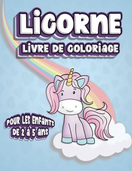 Cover for Licorne Creative · Licorne Livre De Coloriage Pour Les Enfants de 2 a 5 Ans (Paperback Book) (2019)