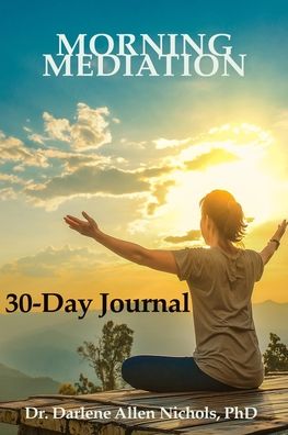 Cover for Dr Darlene Allen Nichols · Morning Meditation - 30 day Journal (Paperback Book) (2024)