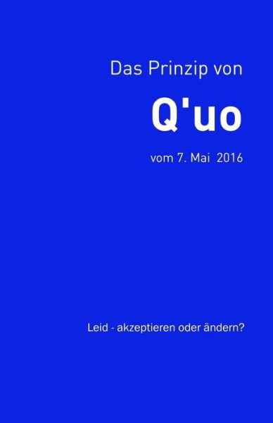 Das Prinzip von Q'uo (7. Mai 2016) - Jim McCarty - Livros - Createspace Independent Publishing Platf - 9781720701729 - 4 de junho de 2018