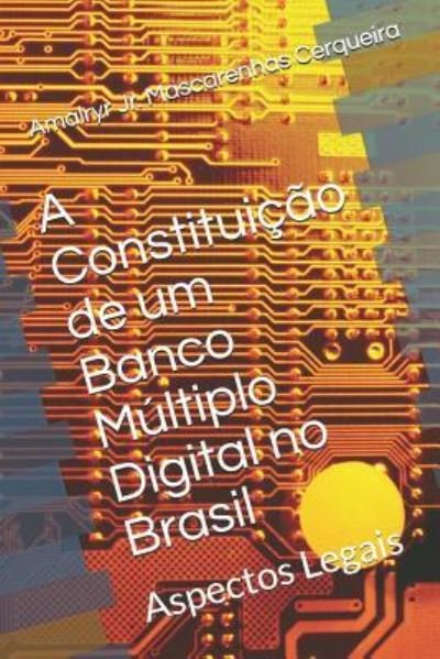 Cover for Jr Amalryr Mascarenhas Cerqueira · A Constituicao de um Banco Multiplo Digital no Brasil (Pocketbok) (2018)