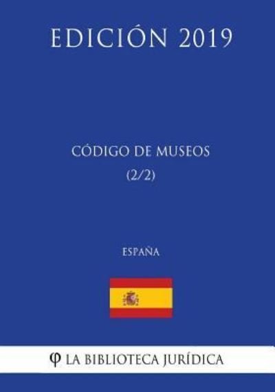 Cover for La Biblioteca Juridica · Codigo de Museos (2/2) (Espana) (Edicion 2019) (Paperback Book) (2018)