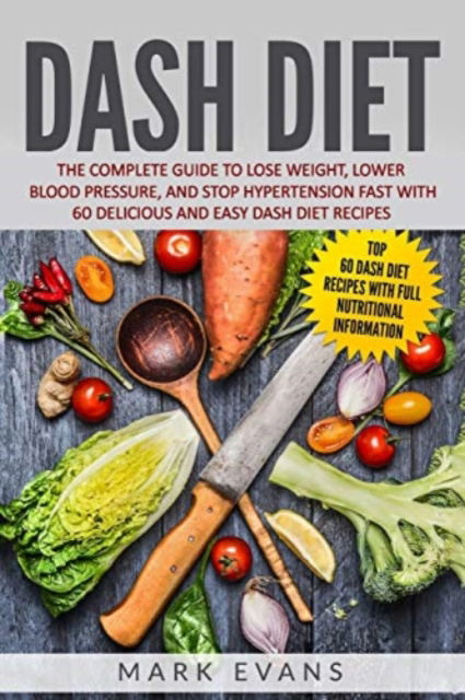 DASH Diet - Mark Evans - Kirjat - Independently Published - 9781731196729 - maanantai 12. marraskuuta 2018