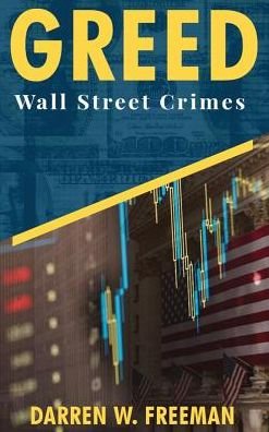 Cover for Darren Freeman · Greed: Wall Street Crimes (Hardcover Book) (2019)
