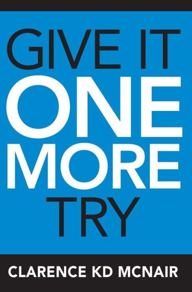 Cover for Clarence McNair · Give It One More Try (Hardcover Book) (2019)