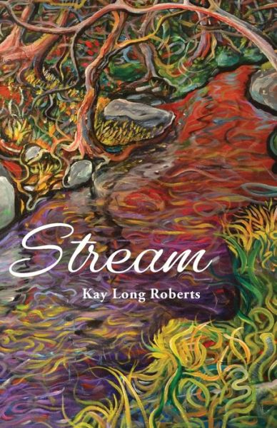 Cover for Kay Long Roberts · Stream (Paperback Book) (2020)