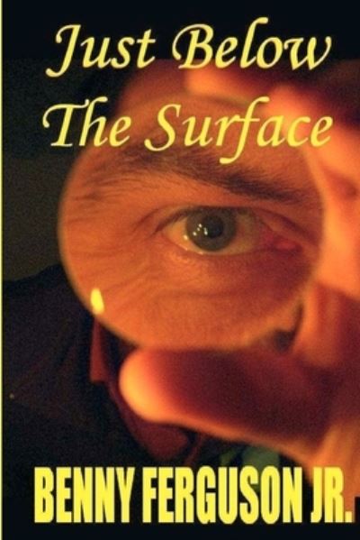 Cover for Jr Benny R Ferguson · Just Below The Surface (Paperback Book) (2020)