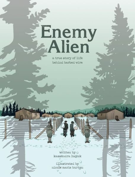Cover for Kassandra Luciuk · Enemy Alien: A Graphic History of Internment in Canada During the First World War (Taschenbuch) (2020)