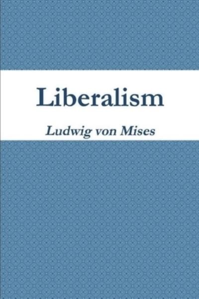 Cover for Ludwig von Mises · Liberalism (Taschenbuch) (2021)