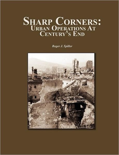 Cover for Combat Studies Institute Press · Sharp Corners: Urban Operations at Century's End (Paperback Book) (2000)