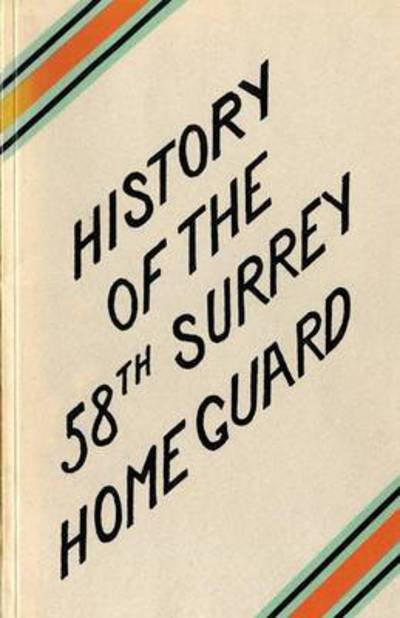 Cover for W C Dodkins · A HISTORY OF THE 58th SURREY BATTALION HOME GUARD (Paperback Book) (2015)