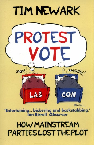 Cover for Tim Newark · Protest Vote: How the Mainstream Parties Lost the Plot (Taschenbuch) [Revised edition] (2015)