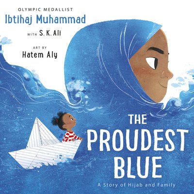 The Proudest Blue: A Story of Hijab and Family - The Proudest Blue - Ibtihaj Muhammad - Böcker - Andersen Press Ltd - 9781783449729 - 7 maj 2020