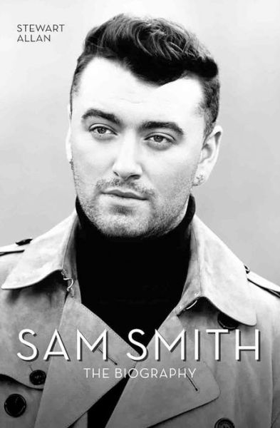 Cover for Joe Allan · Sam Smith: The Biography (Hardcover Book) (2015)