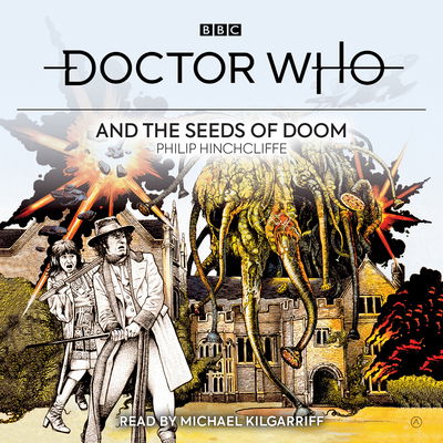 Cover for Philip Hinchcliffe · Doctor Who and the Seeds of Doom: 4th Doctor Novelisation (Audiobook (CD)) [Unabridged edition] (2019)