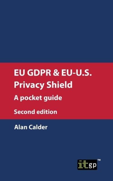 Cover for It Governance · Eu Gdpr and Eu-U.S. Privacy Shield: A Pocket Guide (Paperback Bog) (2019)
