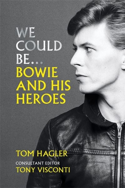 We Could Be: Bowie And His Heroes Hardback Book - David Bowie - Bøker - CASSELL - 9781788402729 - 19. oktober 2021