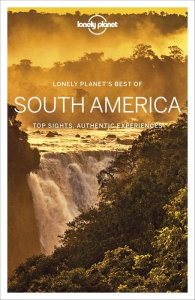 Lonely Planet Best of South America - Travel Guide - Lonely Planet - Books - Lonely Planet Global Limited - 9781788684729 - November 15, 2019