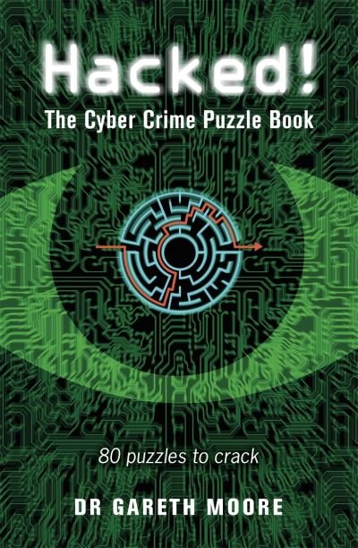 Cover for Gareth Moore · Hacked!: The Cyber Crime Puzzle Book – 100 Puzzles to Crack - Crime Puzzle Books (Paperback Bog) (2023)