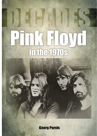 Pink Floyd in the 1970s (Decades) - Decades - George Purvis - Bøger - Sonicbond Publishing - 9781789520729 - 25. juni 2020