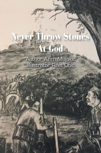 Cover for Azim Mujakic · Never Throw Stones at God (Paperback Bog) (2019)