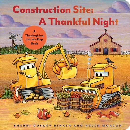 Construction Site: A Thankful Night: A Thanksgiving Lift-the-Flap Book - Sherri Duskey Rinker - Books - Chronicle Books - 9781797226729 - October 10, 2024