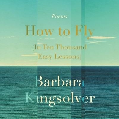 Cover for Barbara Kingsolver · How to Fly (in Ten Thousand Easy Lessons) (CD) (2020)