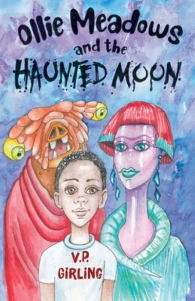 Ollie Meadows and the Haunted Moon - Book 3 - V P Girling - Książki - Pegasus Elliot Mackenzie Publishers - 9781800160729 - 25 lutego 2021