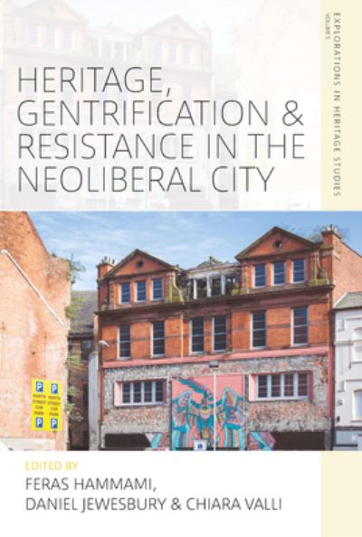 Cover for Heritage, Gentrification and Resistance in the Neoliberal City - Explorations in Heritage Studies (Hardcover Book) (2022)