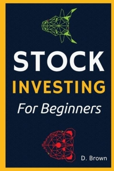 Stock Investing for Beginners! - Danny Brown - Books - Investing Academy - 9781803255729 - August 3, 2021