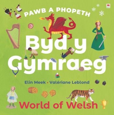 Cover for Elin Meek · Pawb a Phopeth: Byd y Gymraeg / World of Welsh (Hardcover Book) [Bilingual edition] (2023)