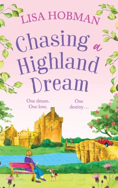 Cover for Lisa Hobman · Chasing a Highland Dream: An escapist, feel-good read from Lisa Hobman for 2024 - The Scottish Highland series (Inbunden Bok) (2024)