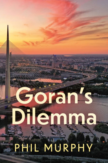 Goran’s Dilemma - Phil Murphy - Livros - Troubador Publishing - 9781836280729 - 28 de novembro de 2024