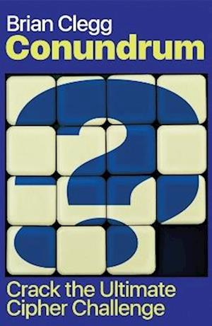 Conundrum: Crack the Ultimate Cipher Challenge - Brian Clegg - Books - Icon Books - 9781837733729 - November 6, 2025
