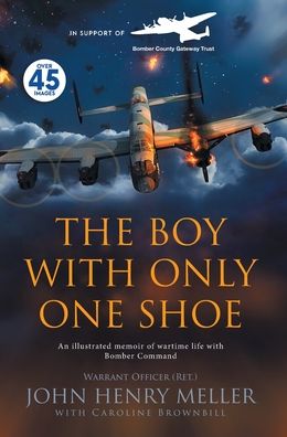 Cover for John Henry Meller · The Boy With Only One Shoe: An illustrated memoir of wartime life with Bomber Command (Hardcover Book) [Bomber County Gateway Trust edition] (2020)