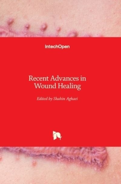 Cover for Shahin Aghaei · Recent Advances in Wound Healing (Hardcover Book) (2022)