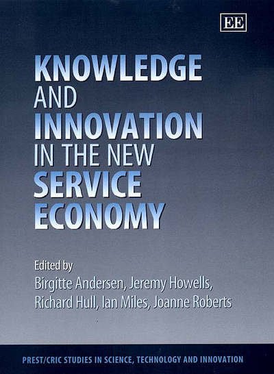 Cover for Birgitte Andersen · Knowledge and Innovation in the New Service Economy - PREST / CRIC Studies in Science, Technology and Innovation series (Innbunden bok) (2000)