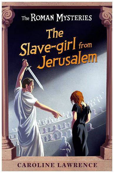 Cover for Caroline Lawrence · The Roman Mysteries: The Slave-girl from Jerusalem: Book 13 - The Roman Mysteries (Paperback Bog) (2007)