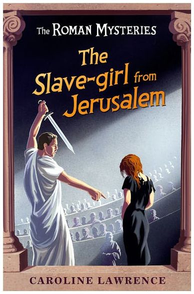 The Roman Mysteries: The Slave-girl from Jerusalem: Book 13 - The Roman Mysteries - Caroline Lawrence - Libros - Hachette Children's Group - 9781842555729 - 2 de agosto de 2007