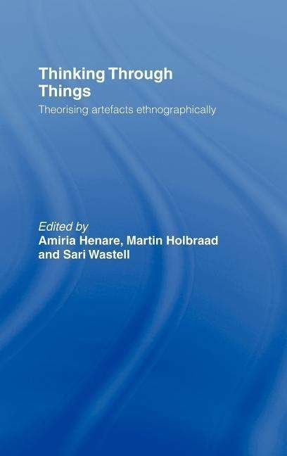 Cover for Henare Amiria · Thinking Through Things: Theorising Artefacts Ethnographically (Hardcover Book) (2006)