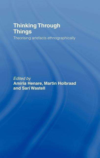 Cover for Henare Amiria · Thinking Through Things: Theorising Artefacts Ethnographically (Hardcover Book) (2006)