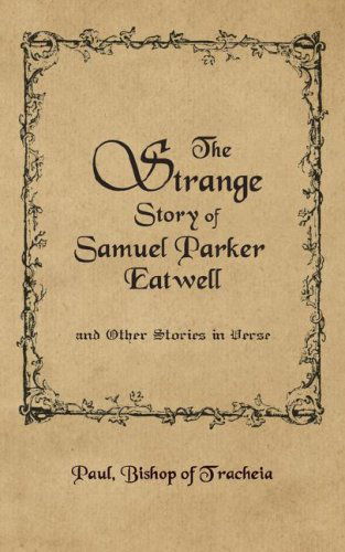 Cover for Paul Bishop of Tracheia · The Strange Story of Samuel Parker Eatwell and Other Stories (Paperback Book) (2007)