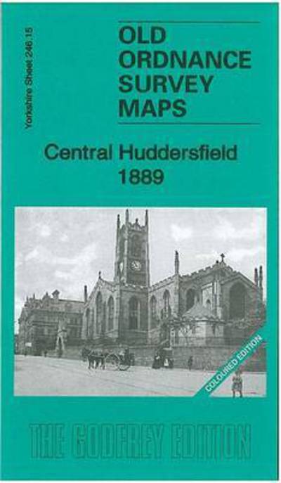 Cover for Alan Godfrey · Central Huddersfield 1889: Yorkshire Sheet 246.15a - Old Ordnance Survey Maps of Yorkshire (Landkart) [Coloured edition] (2011)