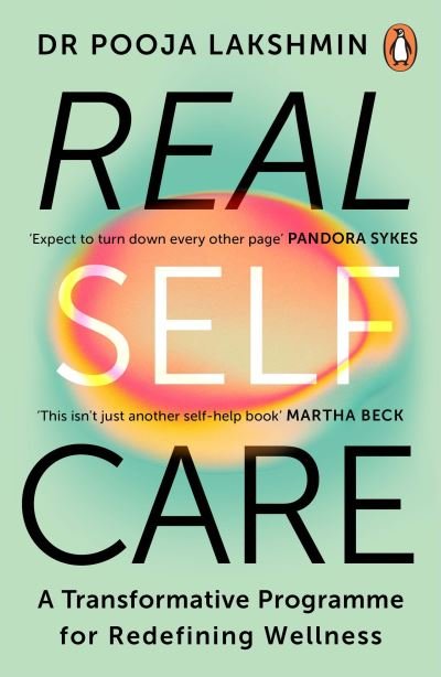 Cover for Pooja Lakshmin · Real Self-Care: A Transformative Programme for Redefining Wellness (Pocketbok) (2024)