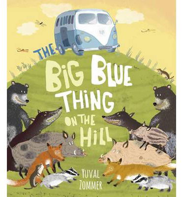 Cover for Yuval Zommer · The Big Blue Thing on the Hill (Inbunden Bok) (2014)