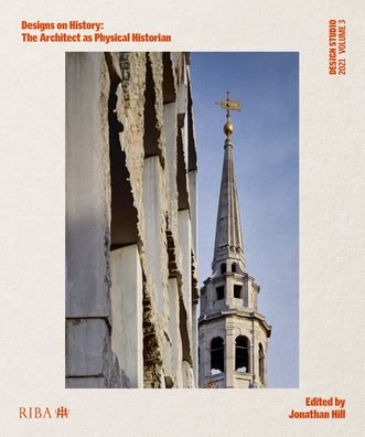 Cover for Design Studio Vol. 3: Designs on History: The Architect as Physical Historian - Design Studio (Taschenbuch) (2021)