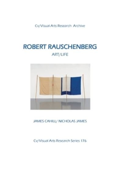 Cover for Cahill, James, Lucie-Smith, Edward, Nicholas, James · Robert Rauschenberg (Bok) (2023)
