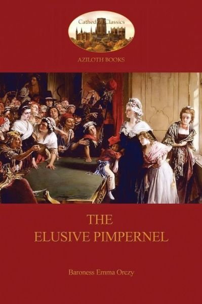 Cover for Baroness Emma Orczy · The Elusive Pimpernel  (Aziloth Books) (Paperback Book) (2015)