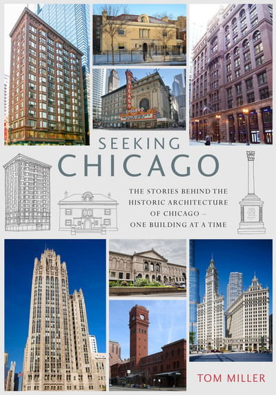 Cover for Tom Miller · Seeking Chicago: The Stories Behind the Architecture of the Windy City - One Building at a Time (Paperback Book) (2019)