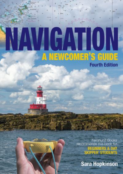 Cover for Sara Hopkinson · Navigation: A Newcomer’s Guide: Learn How to Navigate at Sea (Paperback Book) [4 New edition] (2024)